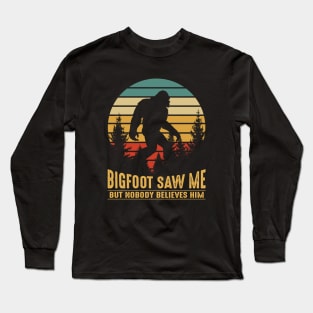 Bigfoot saw me but nobody believes him Long Sleeve T-Shirt